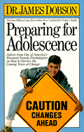 Preparing for Adolescence: Caution: Changes Ahead - Dobson, James C, Dr., PH.D.