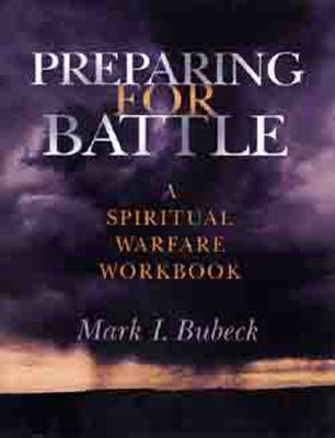 Preparing for Battle: A Spiritual Warfare Workbook - Bubeck, Mark I