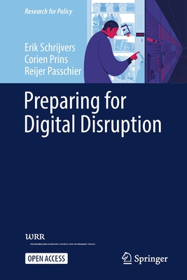 Preparing for Digital Disruption - Schrijvers, Erik, and Prins, Corien, and Passchier, Reijer