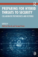 Preparing for Hybrid Threats to Security: Collaborative Preparedness and Response