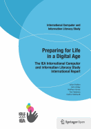 Preparing for Life in a Digital Age: The Iea International Computer and Information Literacy Study International Report