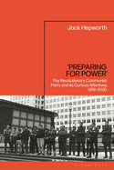 'Preparing for Power': The Revolutionary Communist Party and Its Curious Afterlives, 1976-2020