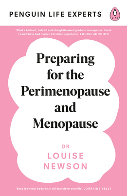 Preparing for the Perimenopause and Menopause: No. 1 Sunday Times Bestseller - Newson, Louise, Dr.