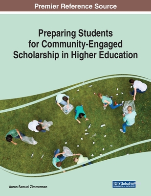 Preparing Students for Community-Engaged Scholarship in Higher Education - Zimmerman, Aaron Samuel (Editor)