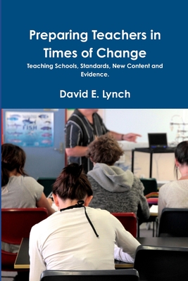 Preparing Teachers in Times of Change - Lynch, David