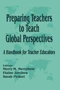 Preparing Teachers to Teach Global Perspectives: A Handbook for Teacher Educators