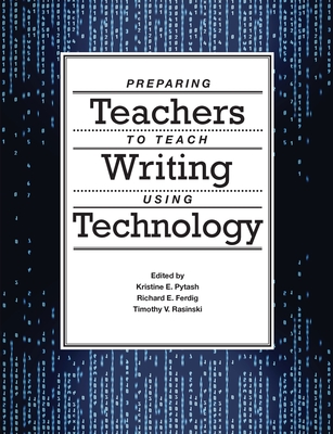 Preparing Teachers to Teach Writing Using Technology - Pytash, Kristine E., and Ferdig, Richard E., and Rasinski, Timothy V.