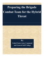 Preparing the Brigade Combat Team for the Hybrid Threat