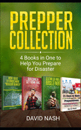 Prepper Collection: 4 Books in one to Help You Prepare for Disaster