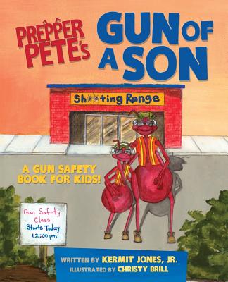 Prepper Pete's Gun of a Son: A Gun Safety Book for Kids - Jones, Kermit