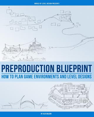 Preproduction Blueprint: How to Plan Game Environments and Level Designs - Galuzin, Alex