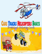 Preschool Coloring Book Cars Trucks Helicopter Boats ( for Boys Kids ): Preschool Coloring Book Cars Trucks Helicopter Boats for Boys Kids Toddler Kindergarten