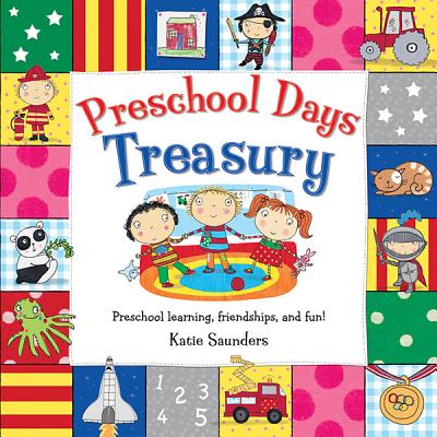 Preschool Days Treasury: Preschool Learning Friendships and Fun - Saunders, Katie