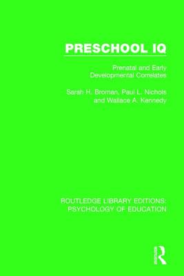 Preschool IQ: Prenatal and Early Developmental Correlates - Broman, Sarah H., and Nichols, Paul L., and Kennedy, Wallace A.