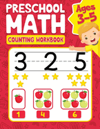 Preschool Math Counting Workbook for Ages 3-5: 100 Worksheets with Solutions | Practice Workbook for Toddlers | Kindergarten Activity Book | Early Education for Children | Fun with Numbers for Kids | Ideal for Home Learning