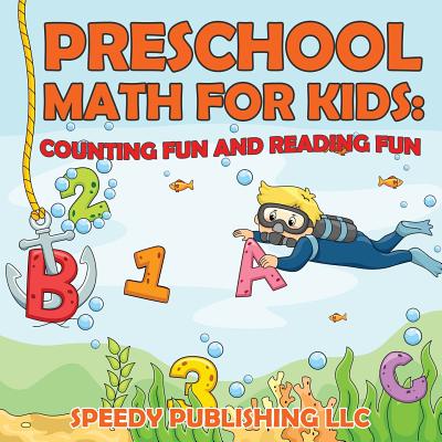 Preschool Math For Kids: Counting Fun and Reading Fun - Speedy Publishing LLC