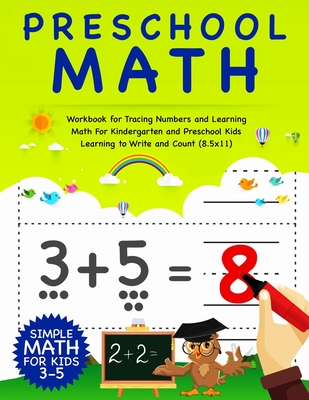 Preschool Math: Workbook For Tracing Numbers And Learning Math For Kindergarten And Preschool Kids Learning To Write and Count - Simple Math For Kids 3-5 (8.5x11) - Notebooks, Smart Kids