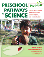 Preschool Pathways to Science (Preps): Facilitating Scientific Ways of Thinking, Talking, Doing, and Understanding