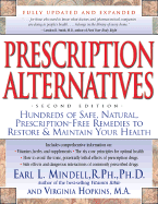Prescription Alternatives: Hundreds of Safe, Natural, Prescription-Free Remedies to Restore and Maintain Your Health