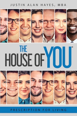 Prescription For Living: The House of You(R) - Hayes, Mba Justin Alan