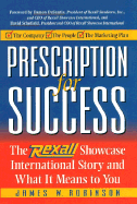 Prescription for Success: The Rexall Showcase International Story and What It Means to You - Robinson, James W