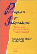 Prescriptions for Independence: Working with Older People Who Are Visually Impaired