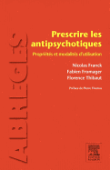 Prescrire Les Antipsychotiques: Proprits Et Modalits d'Utilisation