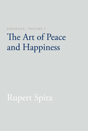 Presence, Volume 1: The Art of Peace and Happiness