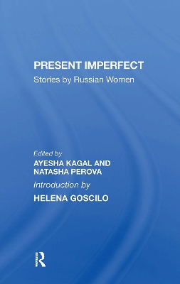 Present Imperfect: Stories by Russian Women - Kagal, Ayesha, and Perova, Natasha