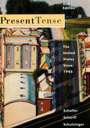 Present Tense the U S Since 1945 Second Edition - Schaller, Michael
