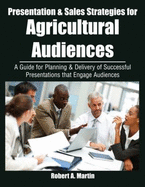 Presentation and Sales Strategies for an Agricultural Audience - Martin, Robert A
