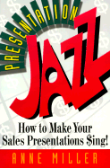 Presentation Jazz: How to Make Your Sales Presentations $Ing