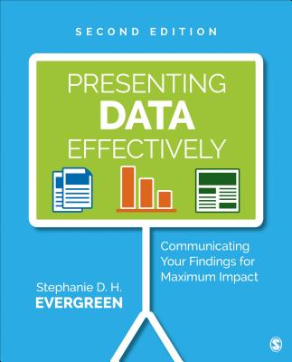 Presenting Data Effectively: Communicating Your Findings for Maximum Impact - Evergreen, Stephanie