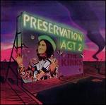 Preservation: Act 2 - The Kinks