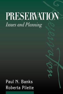 Preservation: Issues and Planning - Banks, Paul N, and Pilette, Roberta