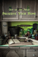 Preserve Your Home: Out of the Field