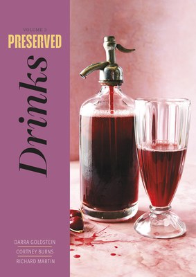 Preserved: Drinks: 25 Recipes - Goldstein, Darra, and Burns, Cortney, and Martin, Richard