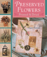 Preserved Flowers: Pressed & Dried - Flowers, Diane
