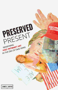 Preserved Present: Redefining Post Internet Art In The Era of Fake News