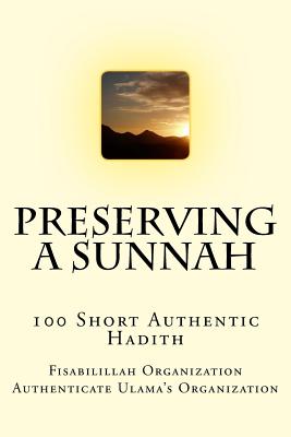 Preserving a Sunnah - 100 Short Authentic Hadith - Authenticate Ulama's Organization, Fisa