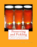 Preserving and Pickling: 200 Recipes for Preserves, Jellies, Jams, Pickles, Relishes and Marmalades