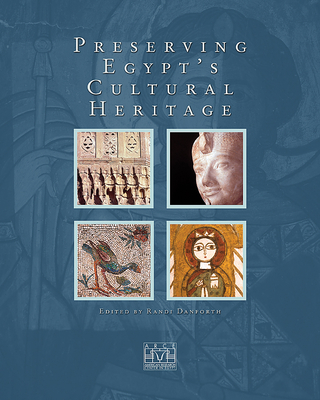 Preserving Egypt's Cultural Heritage - Danforth, Randi (Editor)