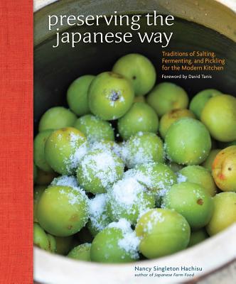 Preserving the Japanese Way: Traditions of Salting, Fermenting, and Pickling for the Modern Kitchen - Hachisu, Nancy Singleton