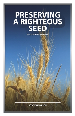 preserving the righteous seed - Atristain, Federico (Editor), and Thompson, Joyce