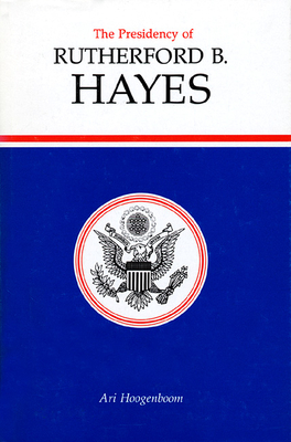 Presidency of Rutherford B. Hayes - Hoogenboom, Ari
