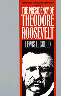 Presidency of T. Roosevelt - Gould, Lewis L