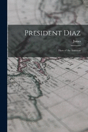 President Diaz: Hero of the Americas