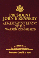 President John F. Kennedy: Assasination Report of the Warren Commission - Ford, Gerald R (Foreword by)