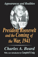 President Roosevelt and the Coming of the War, 1941: Appearances and Realities