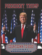 President Trump Countdown to 2020 Journal: Maga Kag Make America Great Again Pence Presidential Election Journal, Diary or Notebook for Personal, School, Work Use: 8.5x11 125 Pages